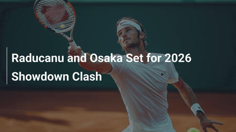 Raducanu und Osaka: Showdown im Jahr 2026