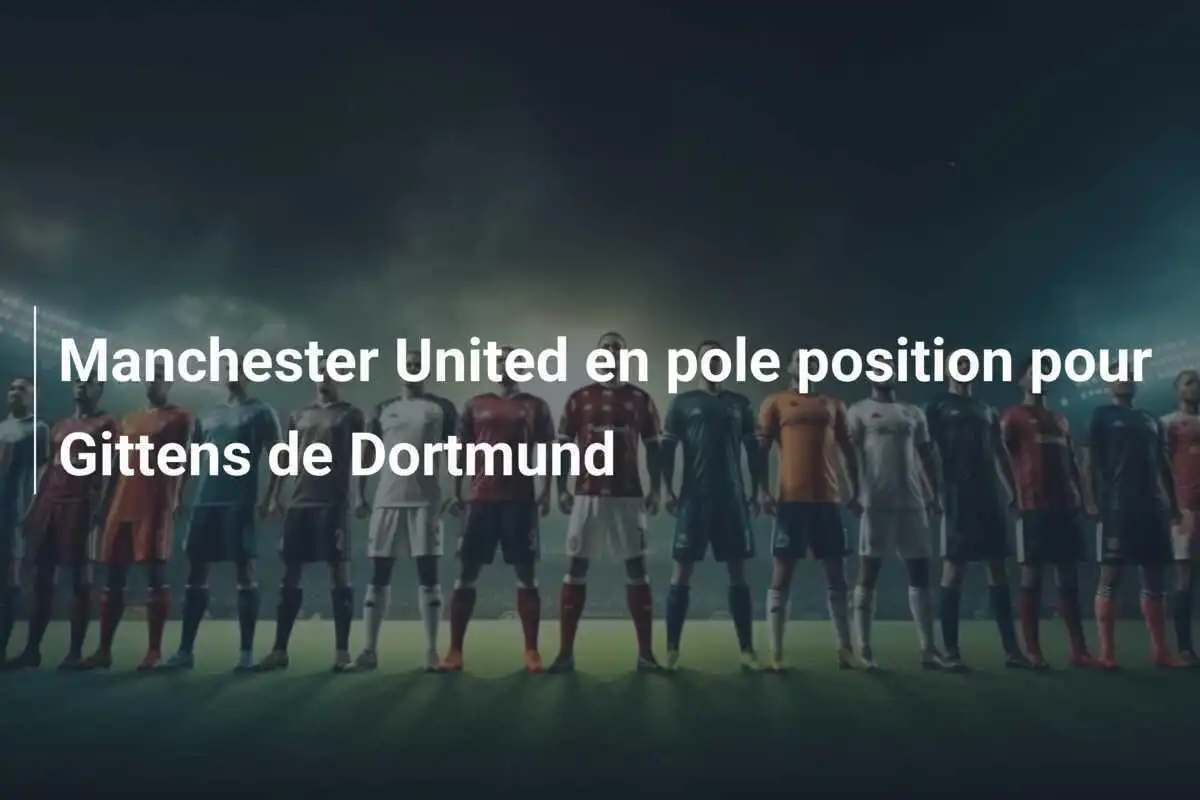 Manchester United en pole position pour Gittens de Dortmund