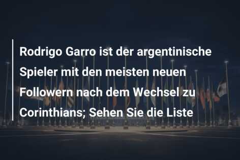 Rodrigo Garro ist der argentinische Spieler mit den meisten neuen Followern nach dem Wechsel zu Corinthians; Sehen Sie die Liste