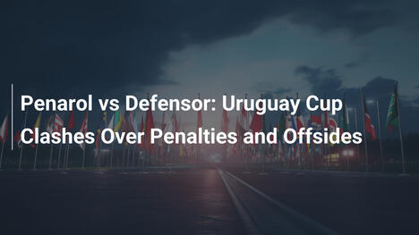 Penarol vs Defensor: Uruguay Cup Clashes Over Penalties and Offsides