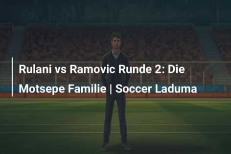 Rulani vs Ramovic Runde 2: Die Motsepe Familie | Soccer Laduma