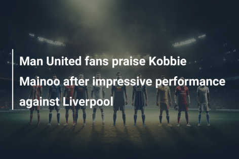 Man United Fans Praise Kobbie Mainoo After Impressive Performance ...