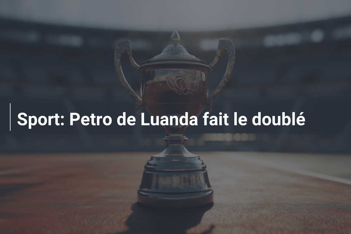 Sport: Petro de Luanda fait le doublé