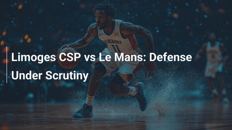 Limoges CSP vs Le Mans : La Défense en Question