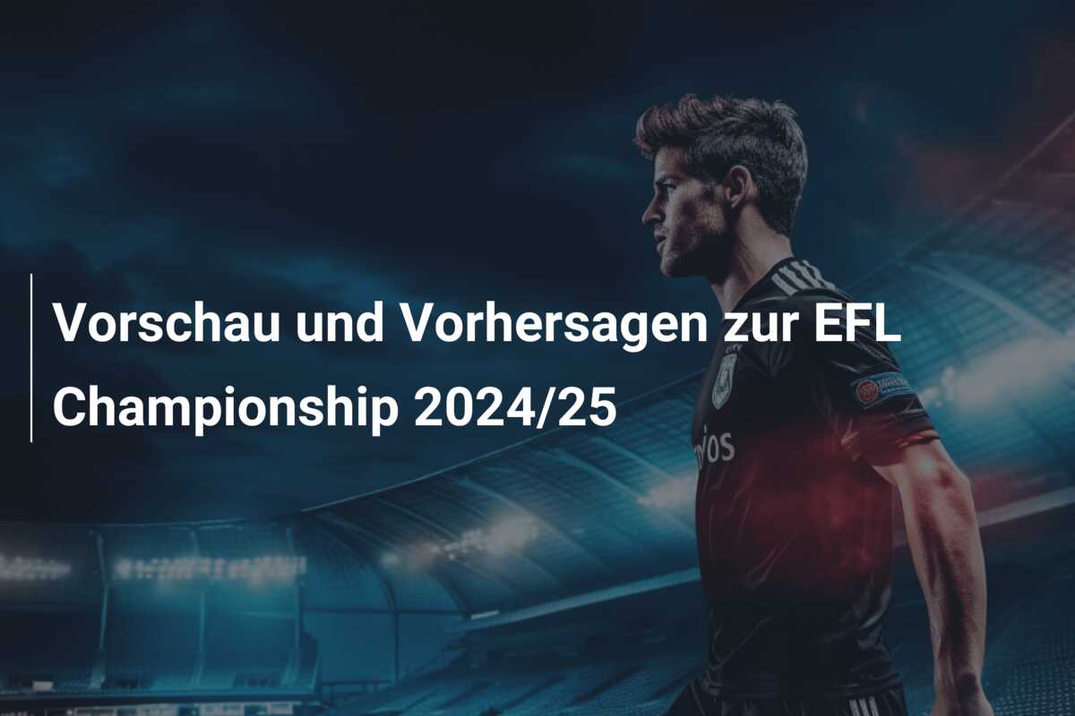 Vorschau und Vorhersagen zur EFL Championship 2024/25