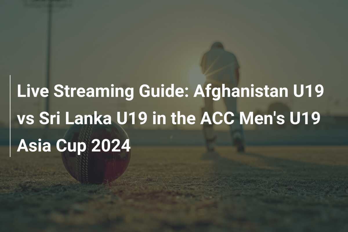 Live Streaming Guide Afghanistan U19 vs Sri Lanka U19 in the ACC Men's