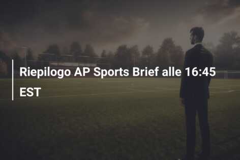 Riepilogo AP Sports Brief alle 16:45 EST