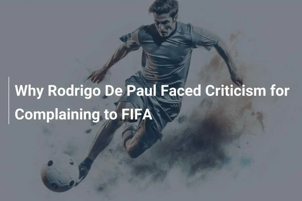 De ce Rodrigo De Paul a fost criticat pentru plângerile adresate FIFA