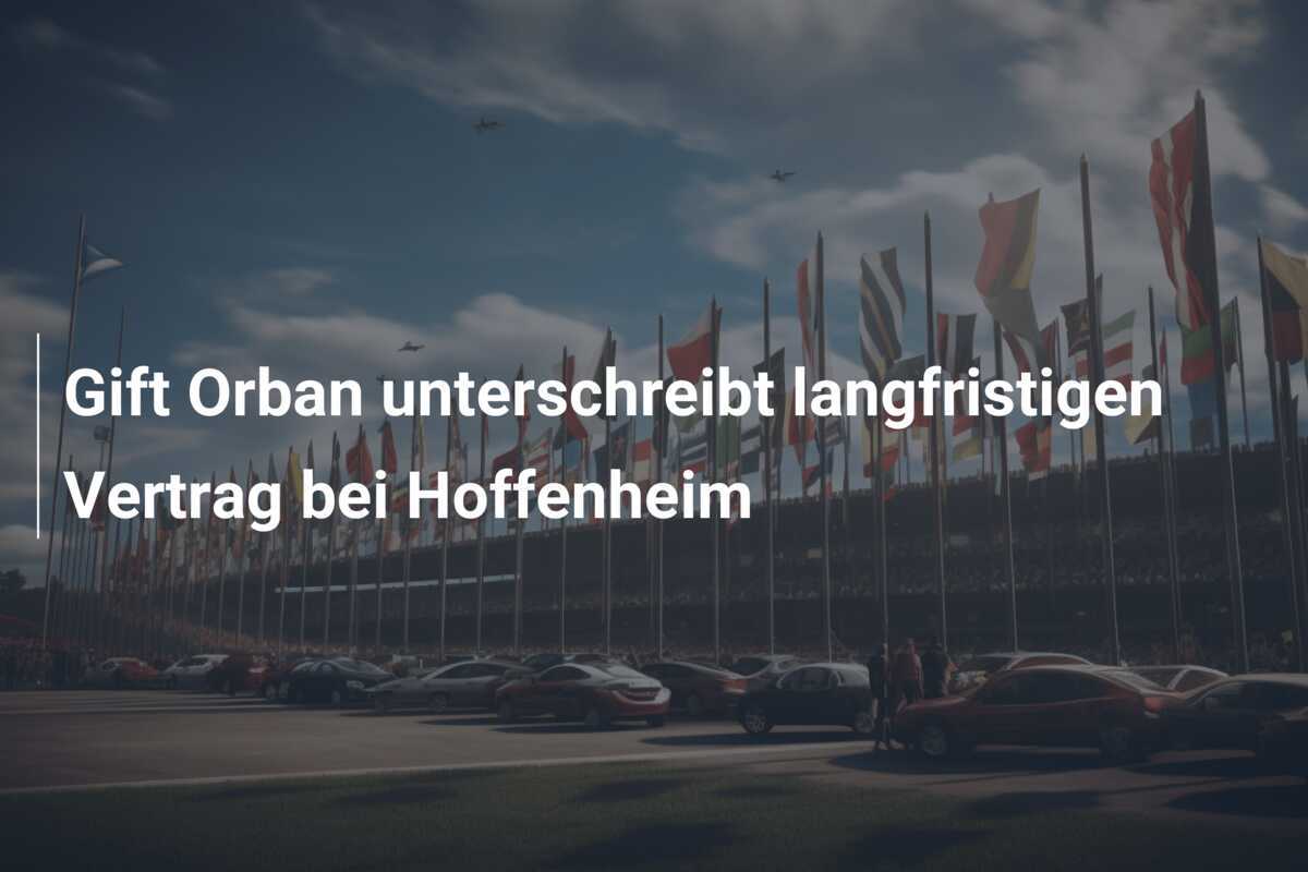 Gift Orban unterschreibt langfristigen Vertrag bei Hoffenheim