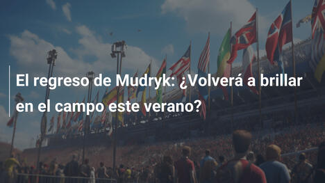 El regreso de Mudryk: ¿Volverá a brillar en el campo este verano?