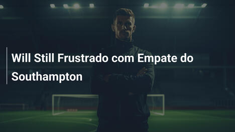 Will Still Frustrado com Empate do Southampton