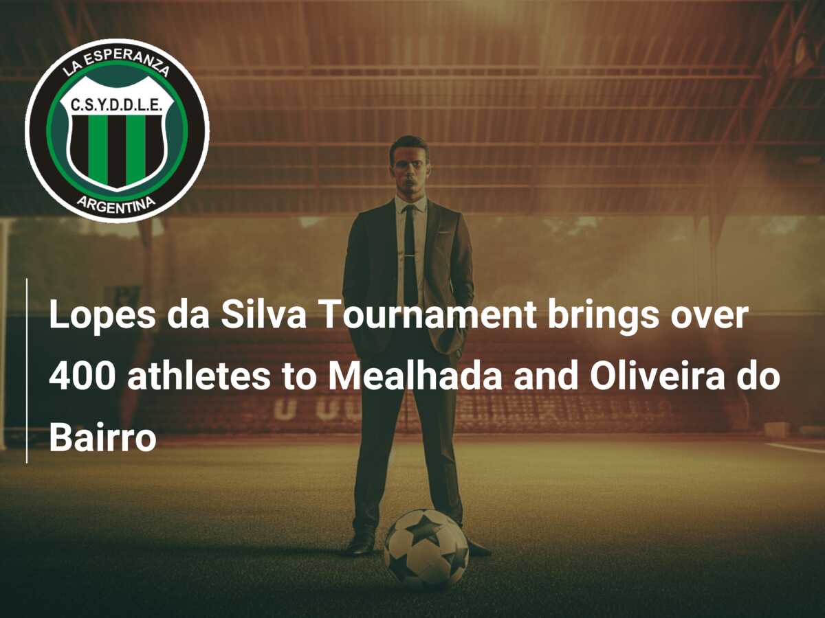 Lopes da Silva Tournament brings over 400 athletes to Mealhada and Oliveira  do Bairro - azscore.com