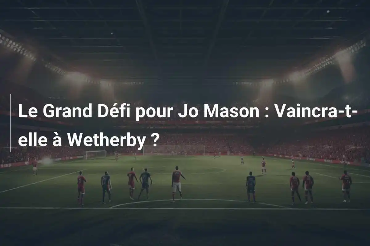 Le Grand Défi pour Jo Mason : Vaincra-t-elle à Wetherby ?