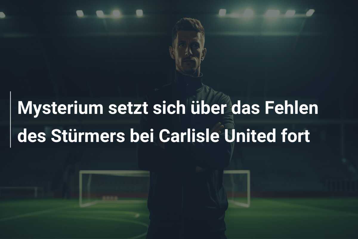 Mysterium setzt sich über das Fehlen des Stürmers bei Carlisle United fort