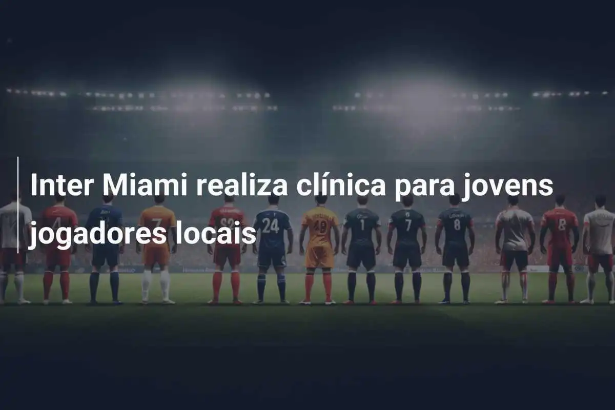 Inter Miami realiza clínica para jovens jogadores locais