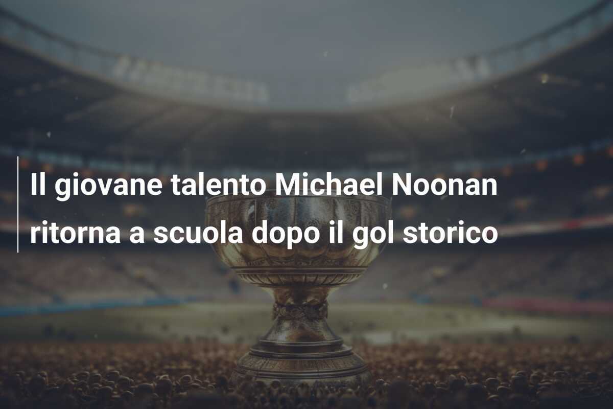 Il giovane talento Michael Noonan ritorna a scuola dopo il gol storico