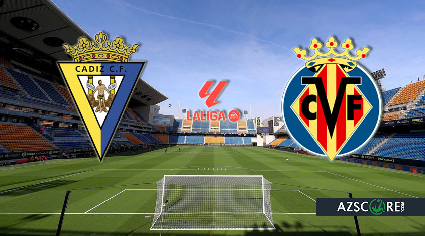 “Cadiz” – “Villarreal”: Preview and Match Prediction