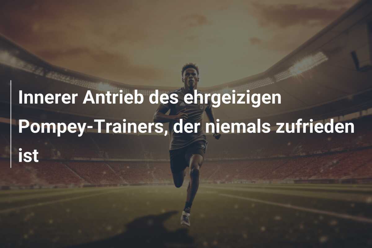 Innerer Antrieb des ehrgeizigen Pompey-Trainers, der niemals zufrieden ist