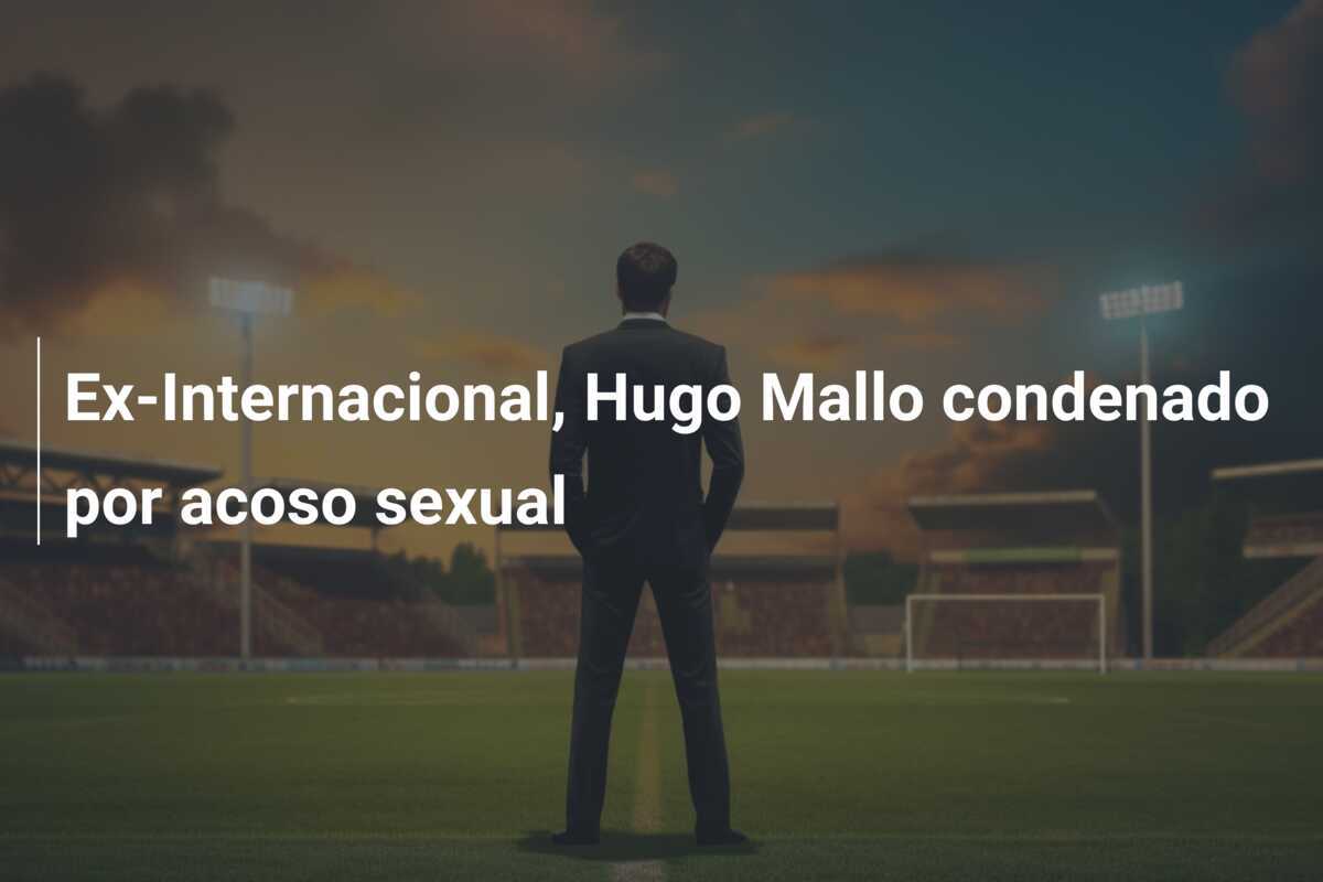 Ex-Internacional, Hugo Mallo condenado por acoso sexual