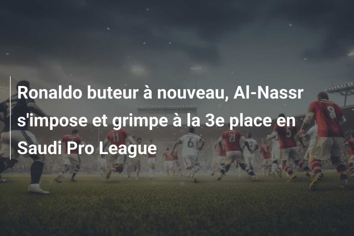 Ronaldo buteur à nouveau, Al-Nassr s'impose et grimpe à la 3e place en Saudi Pro League