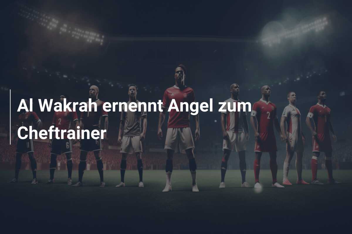 Al Wakrah ernennt Angel zum Cheftrainer