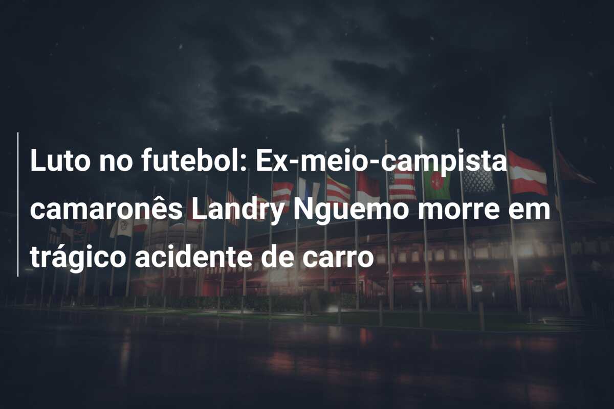 Luto no futebol: Ex-meio-campista camaronês Landry Nguemo morre em trágico acidente de carro