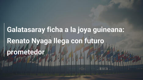 Galatasaray ficha a la joya guineana: Renato Nyaga llega con futuro prometedor