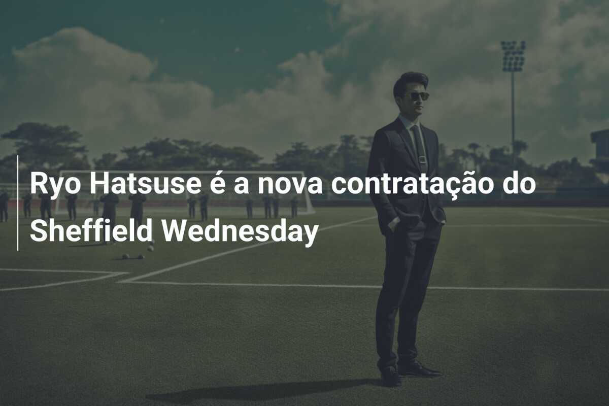 Ryo Hatsuse é a nova contratação do Sheffield Wednesday