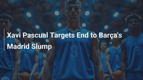 Xavi Pascual will Barças Madrid-Serie stoppen