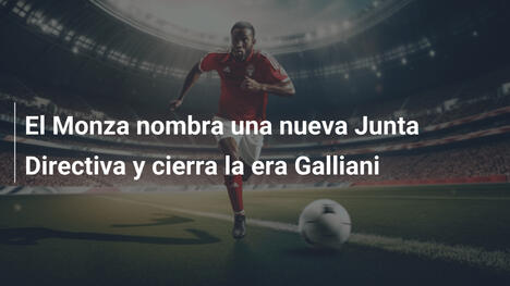 El Monza nombra una nueva Junta Directiva y cierra la era Galliani