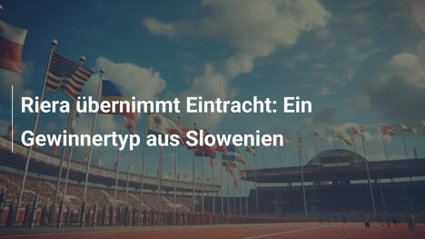 Riera übernimmt Eintracht: Ein Gewinnertyp aus Slowenien