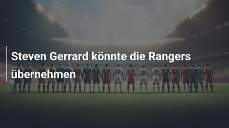 Steven Gerrard könnte die Rangers übernehmen