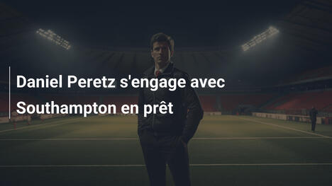 Daniel Peretz s'engage avec Southampton en prêt