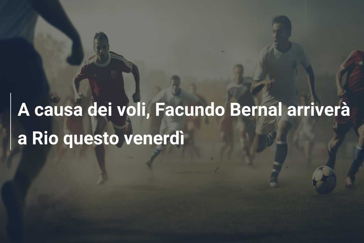 A causa dei voli, Facundo Bernal arriverà a Rio questo venerdì
