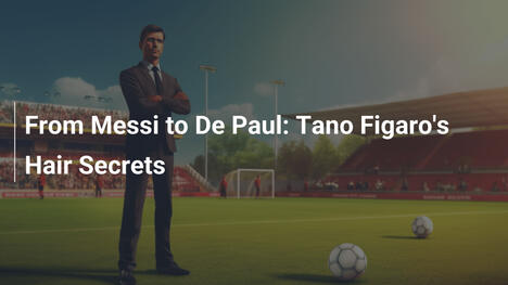 De Messi à De Paul : Les secrets capillaires de Tano Figaro