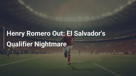 Henry Romero Fuori: L'Incubo di El Salvador nelle Qualificazioni