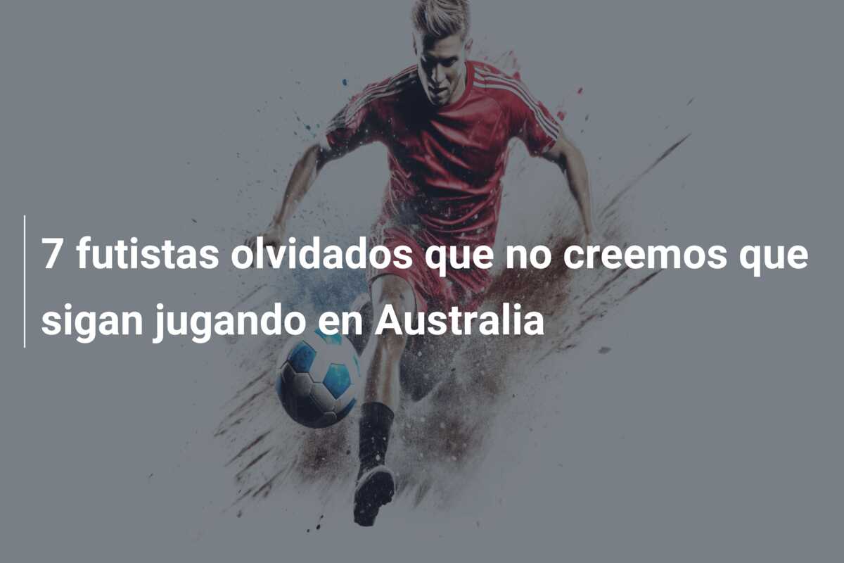 7 futistas olvidados que no creemos que sigan jugando en Australia