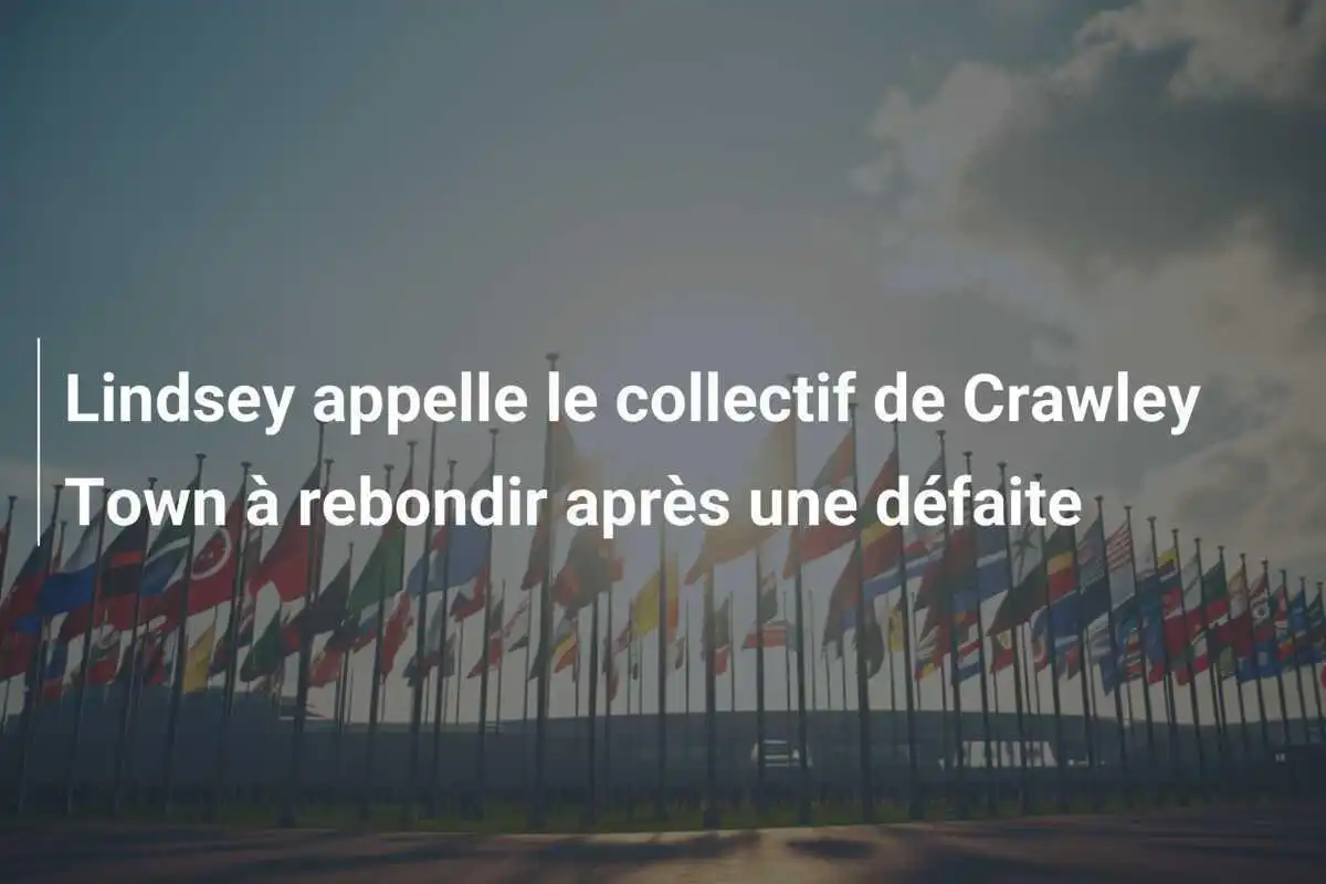 Lindsey appelle le collectif de Crawley Town à rebondir après une défaite