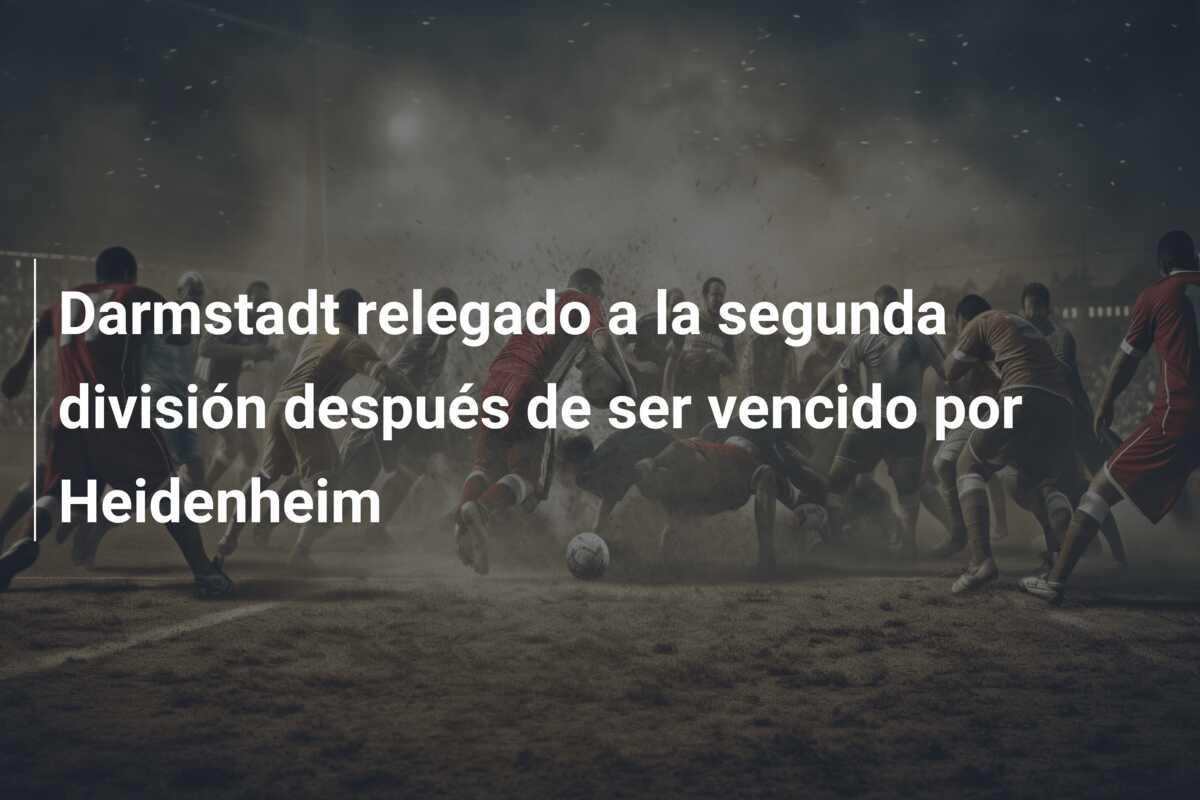 Darmstadt relegado a la segunda división después de ser vencido por Heidenheim