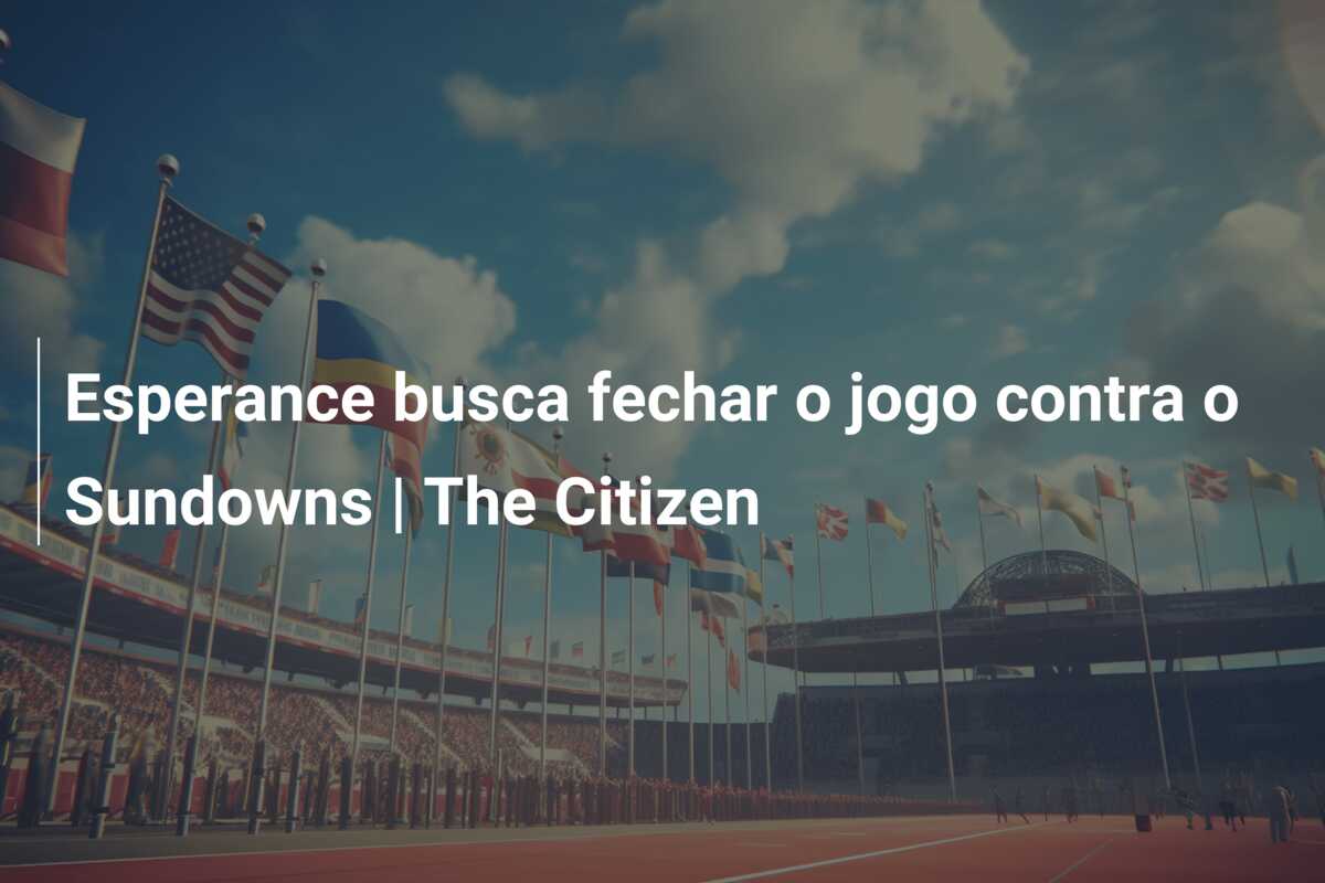 Esperance busca fechar o jogo contra o Sundowns | The Citizen