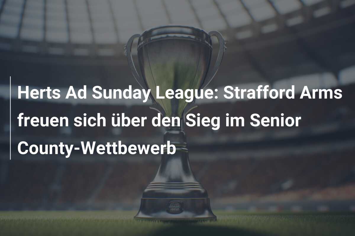 Herts Ad Sunday League: Strafford Arms freuen sich über den Sieg im Senior County-Wettbewerb