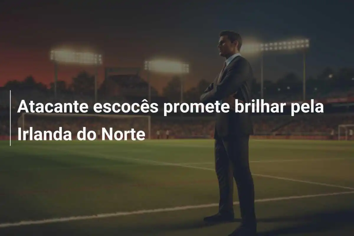 Atacante escocês promete brilhar pela Irlanda do Norte