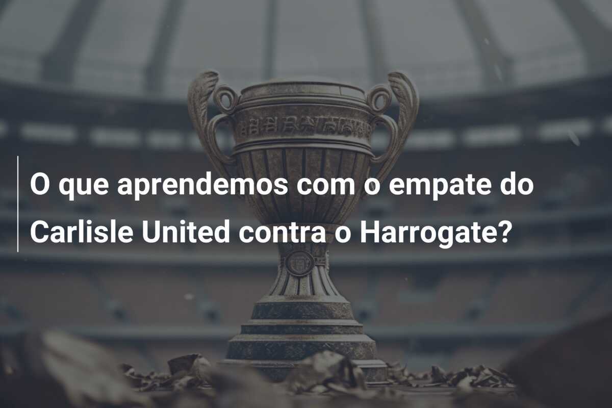 O que aprendemos com o empate do Carlisle United contra o Harrogate?