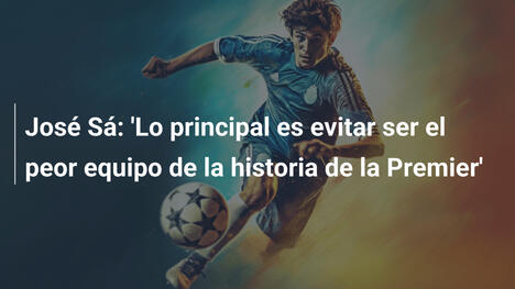 José Sá: 'Lo principal es evitar ser el peor equipo de la historia de la Premier'