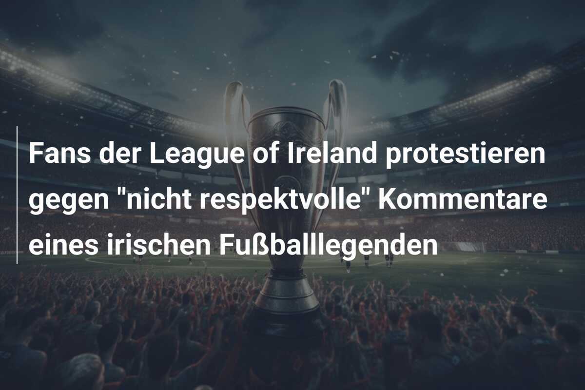 Fans der League of Ireland protestieren gegen "nicht respektvolle" Kommentare eines irischen Fußballlegenden