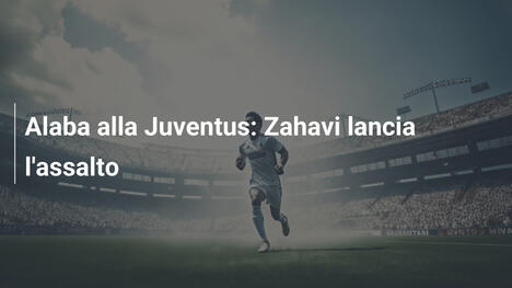 Alaba alla Juventus: Zahavi lancia l'assalto