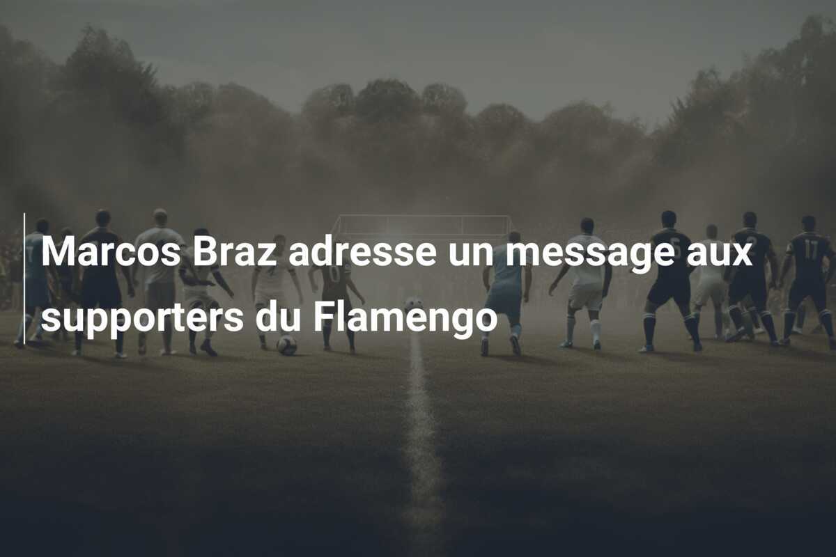 Marcos Braz adresse un message aux supporters du Flamengo