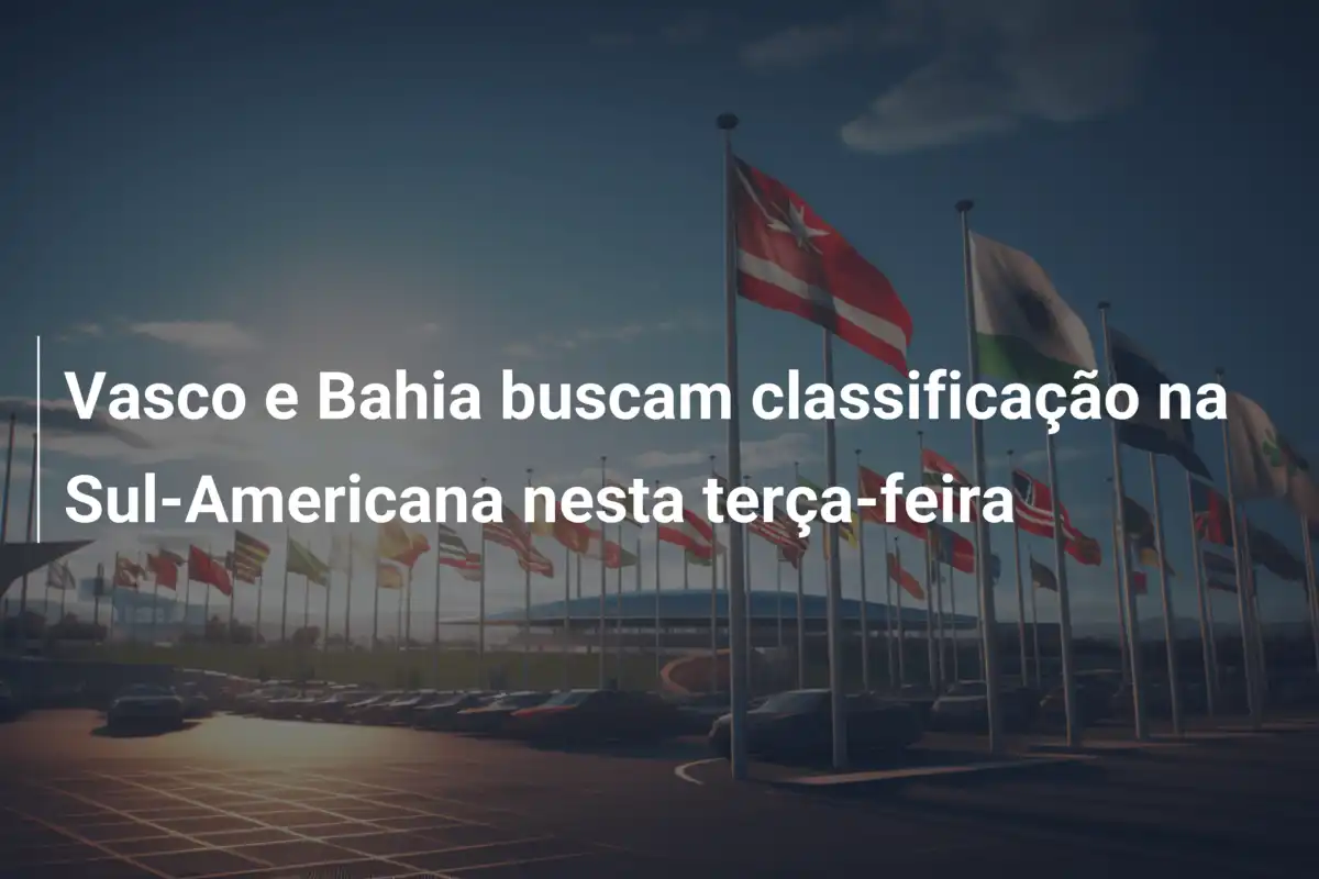 Vasco e Bahia buscam classificação na Sul-Americana nesta terça-feira