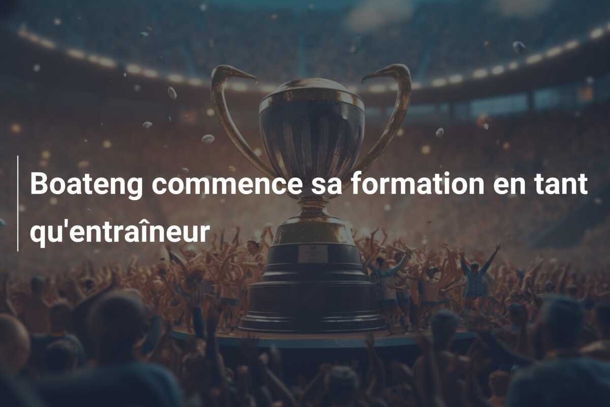 Boateng commence sa formation en tant qu'entraîneur