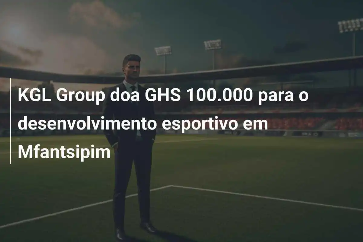 KGL Group doa GHS 100.000 para o desenvolvimento esportivo em Mfantsipim